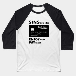 Sins are Like Credit Cards Baseball T-Shirt